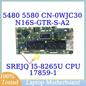 CN-0WJC30 0WJC30 WJC30 за Dell 5480 5580 с дънна платка процесор SREJQ I5-8265U 17859-1 дънна Платка на лаптоп N16S-GTR-S-A2 Тестван на 100%