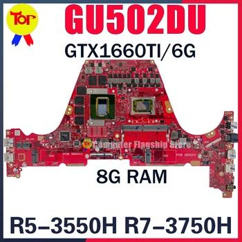 GU502DU дънна Платка за лаптоп ASUS GU502D GU502 ROG Zephyrus G15 8G-RAM R5-3550H ах италиански хляб! r7-3750H GTX1660TI V6G дънната Платка е В РЕД ТЕСТВАНЕ