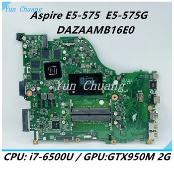DAZAAMB16E0 ОСНОВНА такса за лаптоп Acer aspire F5-573G E5-575 E5-575G дънна платка с процесор i7-6500U GTX950M 2G GPU DDR4 100% работи